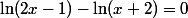\ln(2x-1)-\ln (x+2)=0
